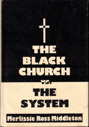 Item #51309 The Black Church Vs. the System. Merlissie Ross Middleton