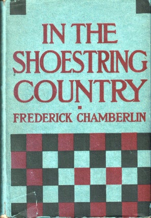 Item #51359 In the Shoestring Country. Frederick Chamberlin