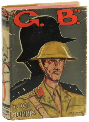 Item #51383 "G.B.": A Story of the Great War. W. F. Morris