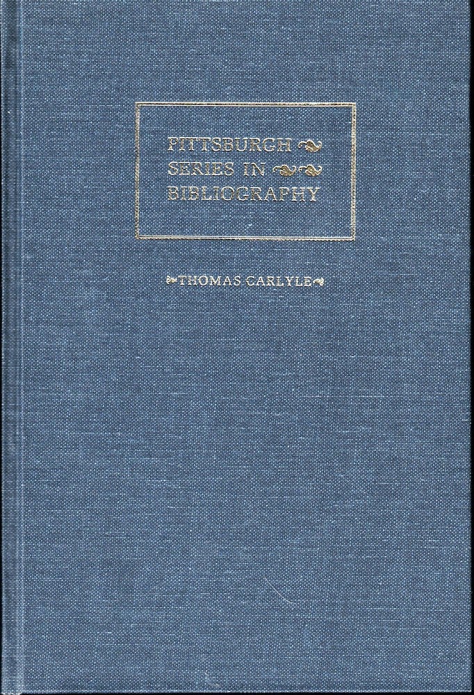 Item #51431 Thomas Carlyle: A Descriptive Bibliography. Rodger L. Tarr.