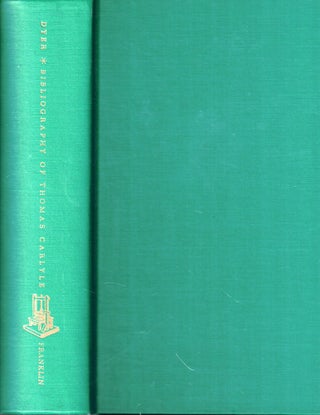 Item #51432 A Bibliography of Thomas Carlyle's Writings and ANA. Isaac Watson Dyer