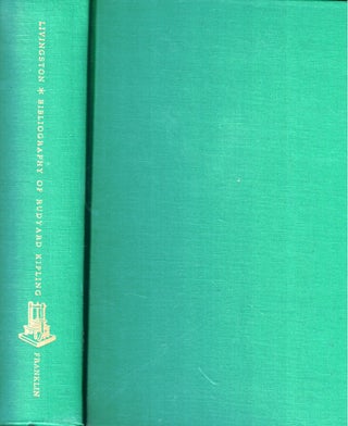 Item #51433 A Bibliography of The Works of Rudyard Kipling. Flora V. Livingston
