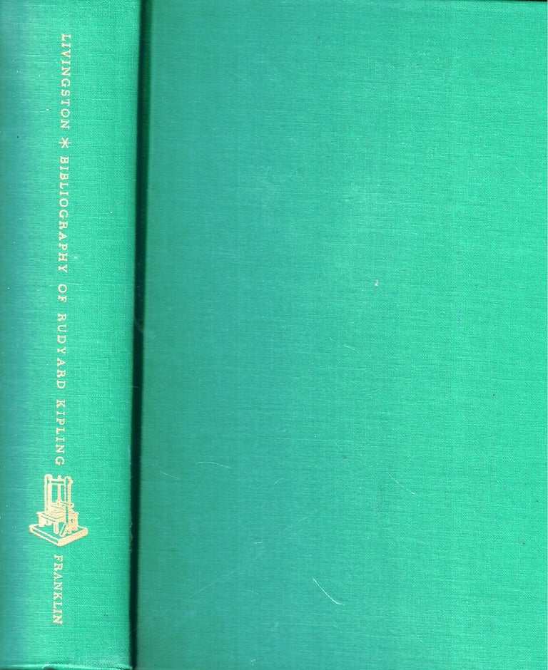 Item #51433 A Bibliography of The Works of Rudyard Kipling. Flora V. Livingston.