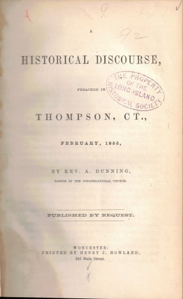 Item #51510 Historical Discourse Preached in Thompson, CT., February, 1855. A. Dunning