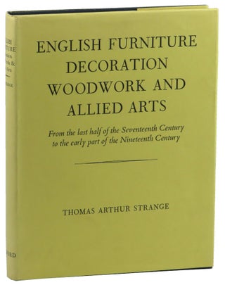Item #51530 English Furniture Decoration, Woodwork, and Allied Arts: From the Last Half of the...