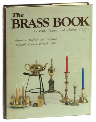 Item #51562 The Brass Book: American, English, and European Fifteenth Century through 1850. Nancy...