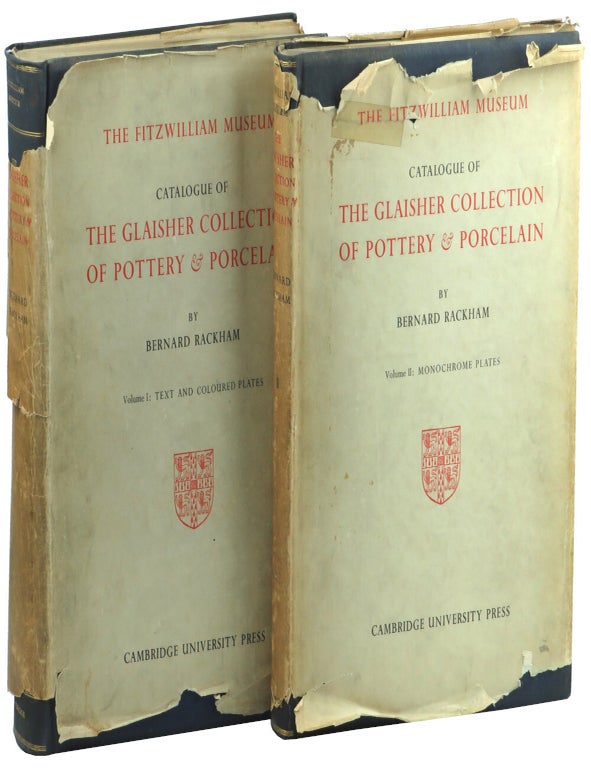 Item #51576 The Fitzwilliam Catalogue of the Glaisher Collection of Pottery and Porcelain: Volume One, Text and Coloured Plates; Volume Two, Monochrome Plates. Bernard Rackham.