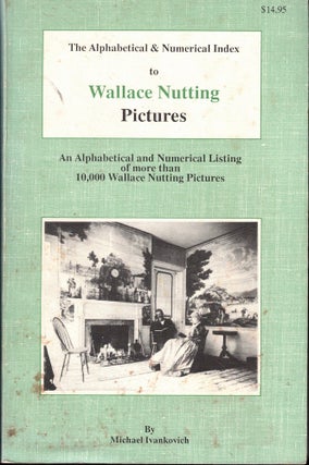 Item #51611 Alphabetical and Numerical Index to Wallace Nutting Pictures. Michael Ivankovich