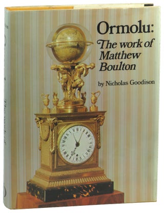 Item #51622 Ormolu: The Work of Matthew Boulton. Nicholas Goodison