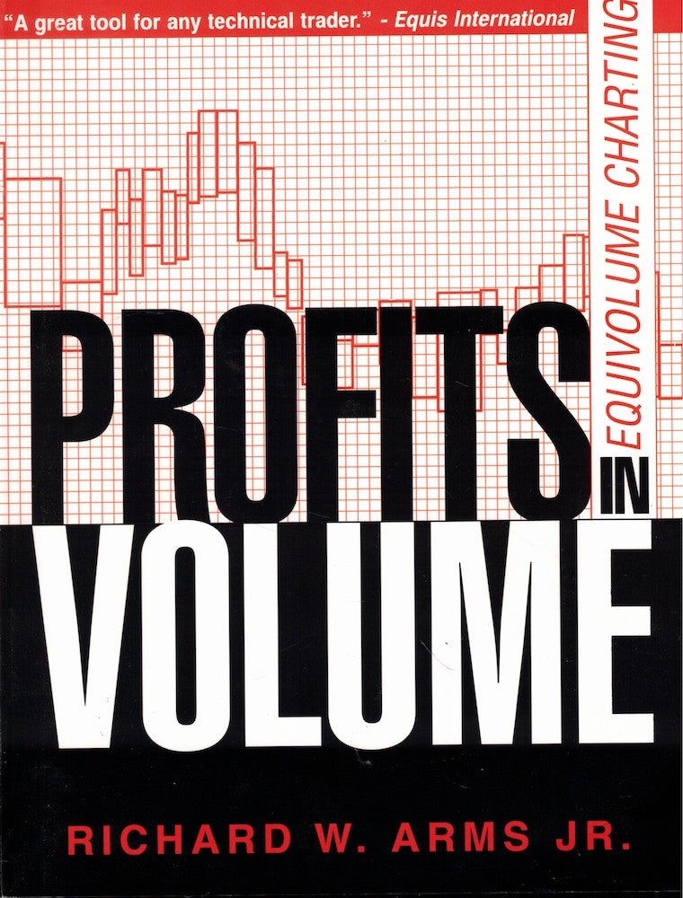 Item #51652 Profits in Volume: Equivolume Charting. Richard W. Arms.