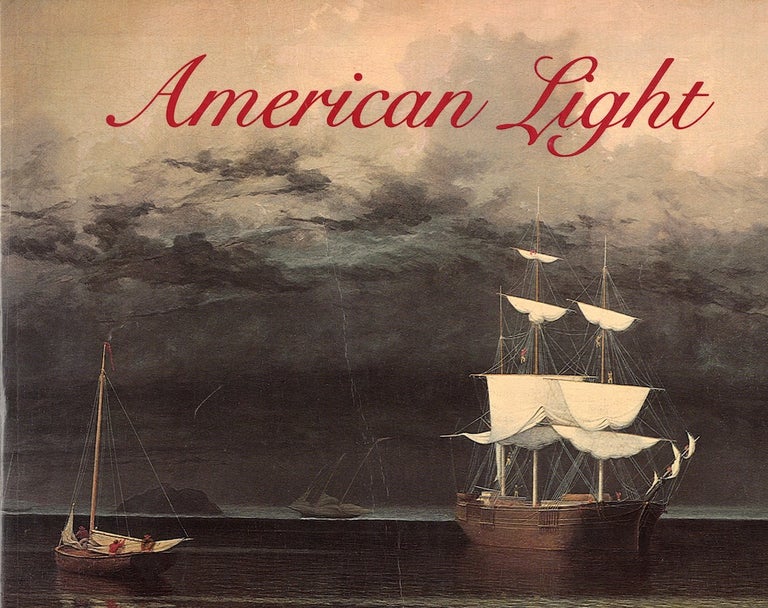 Item #51657 American Light: The Luminist Movement 1850-1875. John Wilmerding.