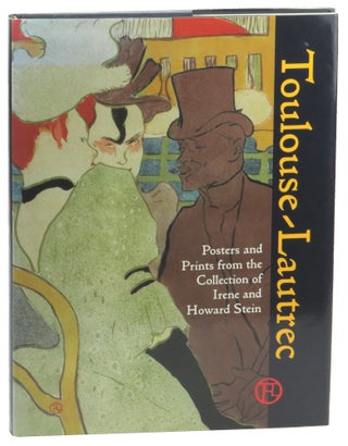 Item #51660 Toulouse-Lautrec: Posters and Prints from the Collection of Irene and Howard Stein....