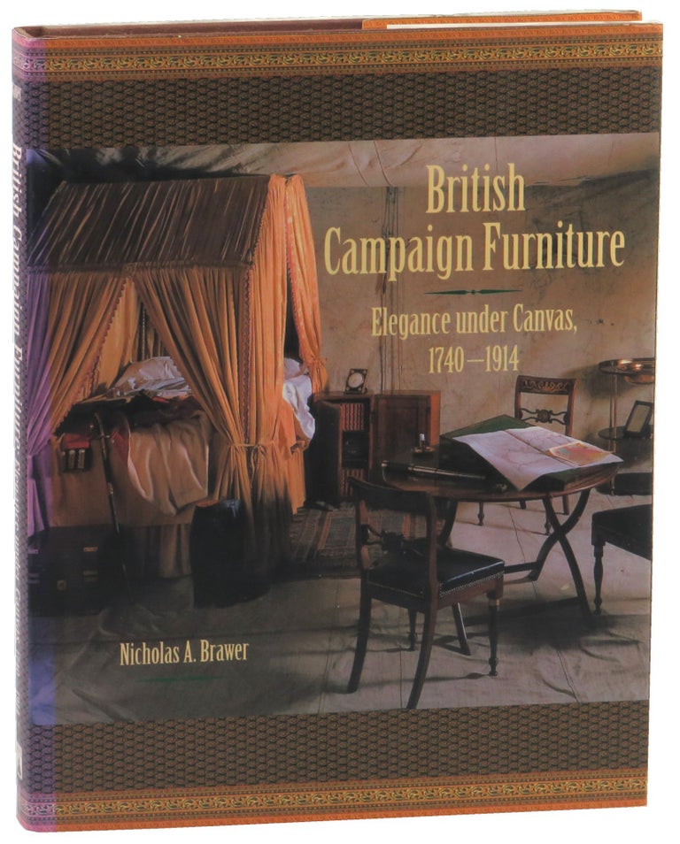 Item #51675 British Campaign Furniture: Elegance Under Canvas, 1740-1914. Nicholas Brawer.