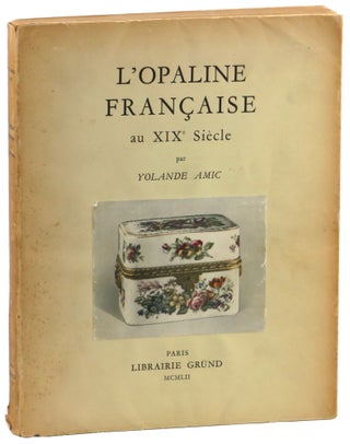 Item #51686 L'Opaline Francaise au XIXe Siecle. Yolande Amic