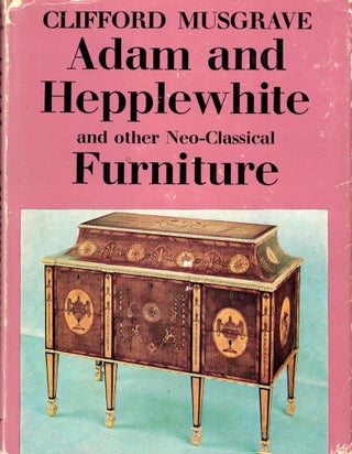 Item #51689 Adam and Hepplewhite and Other Neo-classical Furniture. Clifford Musgrave