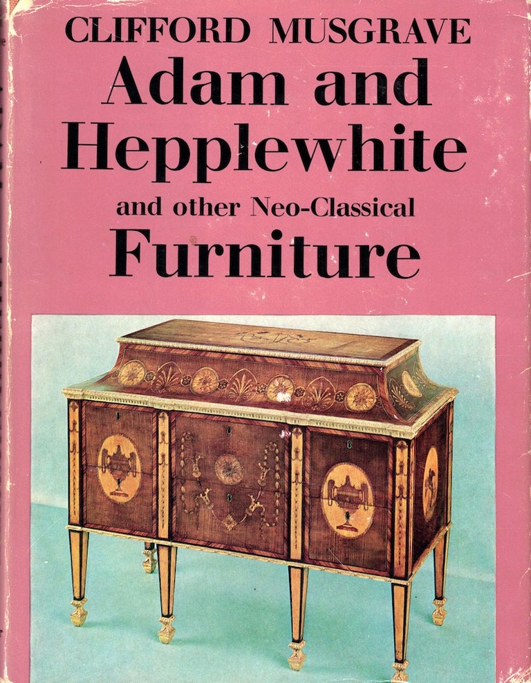 Item #51689 Adam and Hepplewhite and Other Neo-classical Furniture. Clifford Musgrave.
