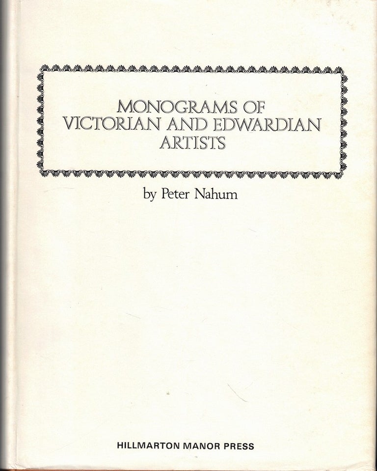 Item #51691 Monograms of Victorian and Edwardian Artists. Peter Nahum.