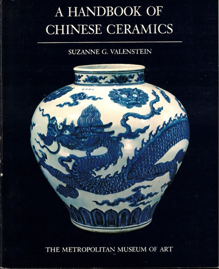 Item #51694 A Handbook of Chinese Ceramics. Suzanne G. Valenstein.