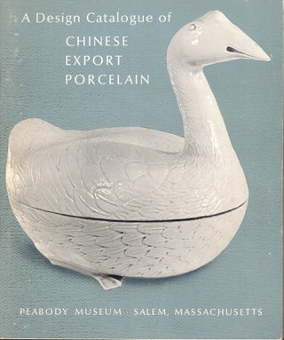 Item #51695 A Design Catalogue of Chinese Export Porcelain. Carl L. Crossman