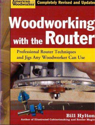 Item #51740 Woodworking with the Router: Professional Router Techniques and Jigs Any Woodworker...