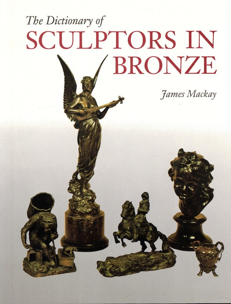 Item #51749 The Dictionary of Sculptors in Bronze. James Mackay.