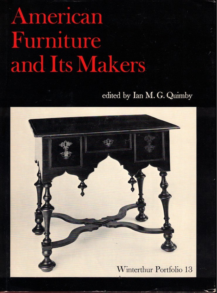 Item #51755 American Furniture and Its Makers [Winterthur Portfolio 13]. Ian M. G. Quimby.