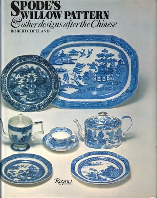 Item #51758 Spode's Willow Pattern and Other Designs After the Chinese. Robert Copeland