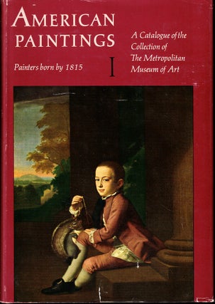 Item #51797 American Paintings: A Catalogue of the Collection of the Metropolitan Museum of Art...