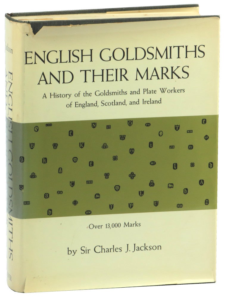 Item #51825 English Goldsmiths and Their Marks: A History of the Goldsmiths and Plate Workers of England, Scotland, and Ireland. Charles Jackson.