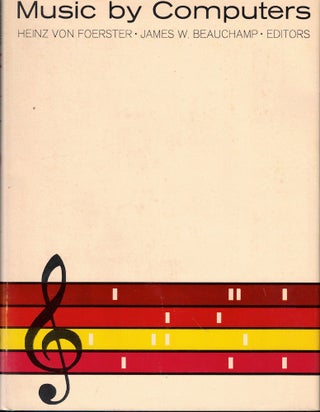 Item #51837 Music By Computers. Heinz Von Foerster, James W. Beauchamp
