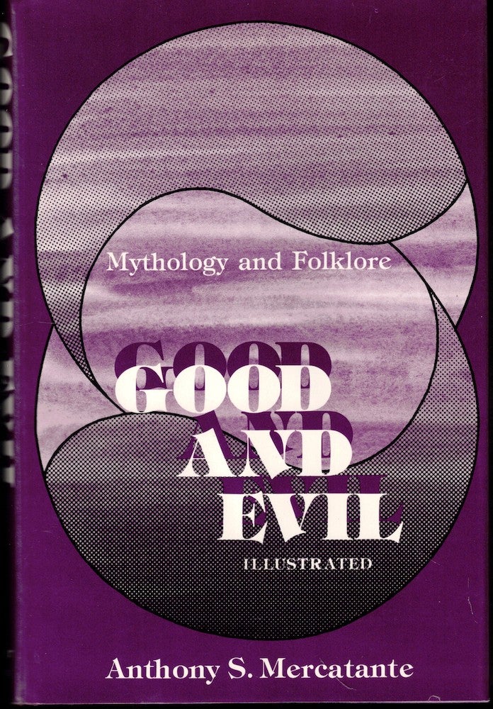 Item #51845 Good and Evil: Mythology and Folklore. Anthony S. Mercatante.