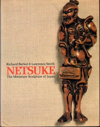 Item #51860 Netsuke: The Miniature Sculpture of Japan. Richard Barker, Lawrence Smith