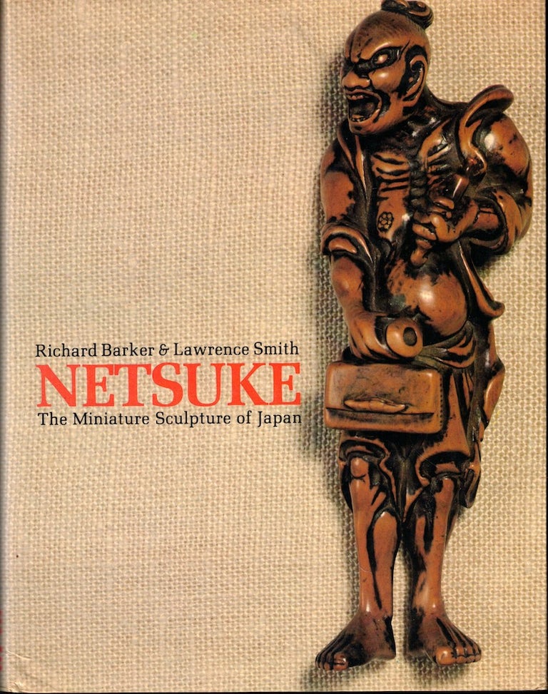 Item #51860 Netsuke: The Miniature Sculpture of Japan. Richard Barker, Lawrence Smith.
