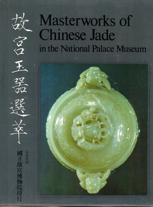Item #51861 Masterworks of Chinese Jade in the National Palace Museum. Chiang Fu-tsung