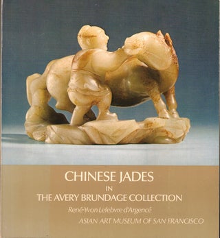 Item #51862 Chinese Jades in the Avery Brundage Collection. Rene-Yvon Lefebvre d'Argence