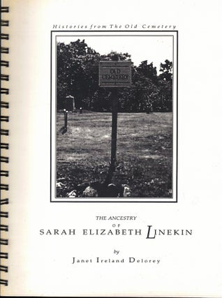 Item #51872 The Ancestry of Sarah Elizabeth Linekin. Janet Ireland Delorey