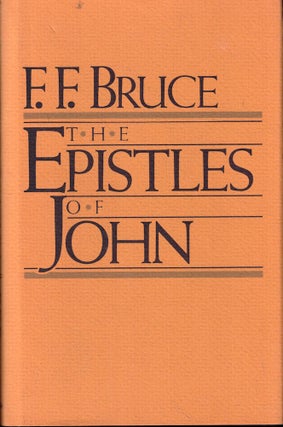 Item #51942 The Epistles of John: Introduction, Exposition, and Notes. F. F. Bruce