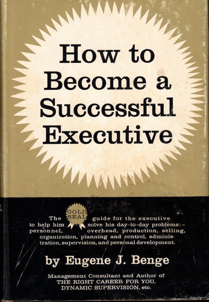 Item #52008 How To Become a Successful Executive. Eugene J. Benge.