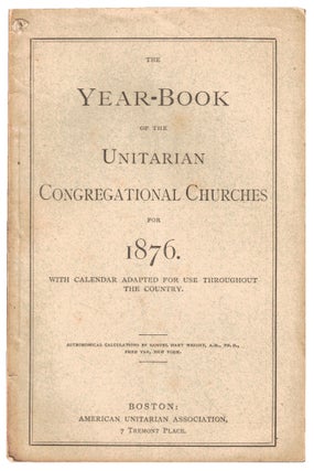 Item #52027 The Year Book of the Unitarian Congregational Churches for 1876 With Calendar Adapted...