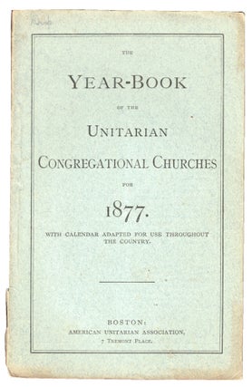 Item #52028 The Year Book of the Unitarian Congregational Churches for 1877 With Calendar Adapted...