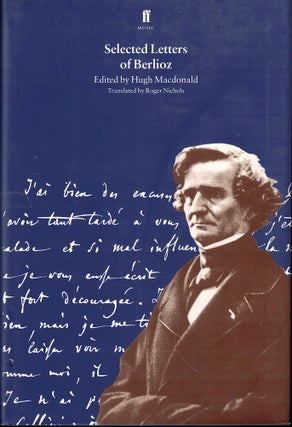 Item #52086 Selected Letters of Berlioz. Hugh Macdonald