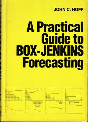 Item #52189 A Practical Guide to Box-Jenkins Forecasting. John C. Hoff