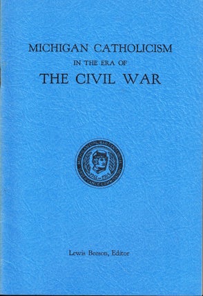 Item #52233 Michigan Catholicism in the Era of the Civil War. Frederic H. Hayes