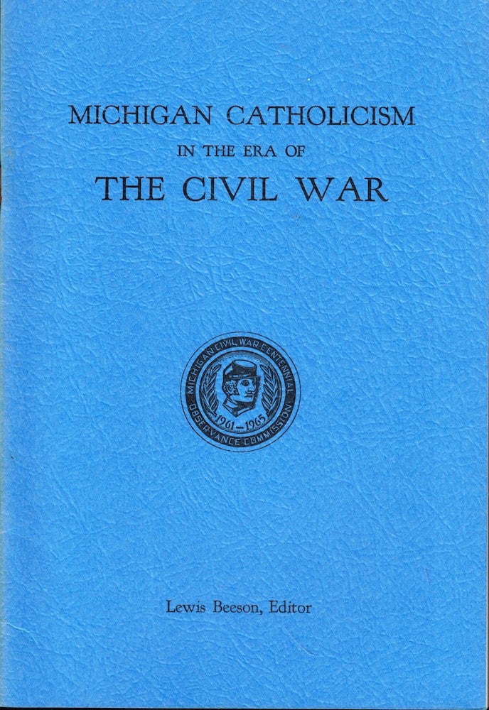 Item #52233 Michigan Catholicism in the Era of the Civil War. Frederic H. Hayes.