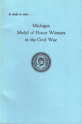 Item #52238 A Study in Valor: Michigan Medal of Honor Winners in the Civil War. Minnie Dubbs...