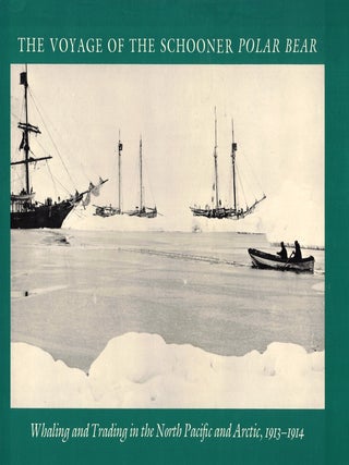 Item #52244 The Voyage of the Schooner Polar Bear: Whaling and Trading in the North Pacific and...