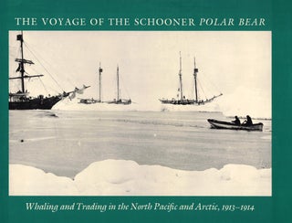 Item #52244 The Voyage of the Schooner Polar Bear: Whaling and Trading in the North Pacific and...
