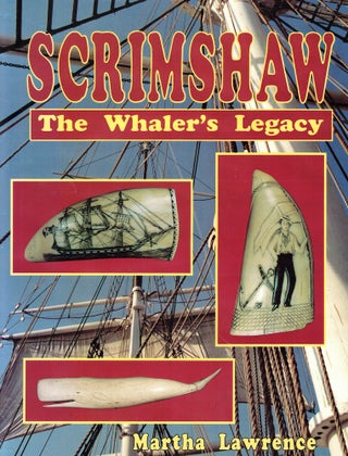 Item #52245 Scrimshaw: The Whaler's Legacy. Martha Lawrence
