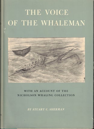 Item #52249 The Voice of the Whaleman, With an Account of the Nicholson Whaling Collection....