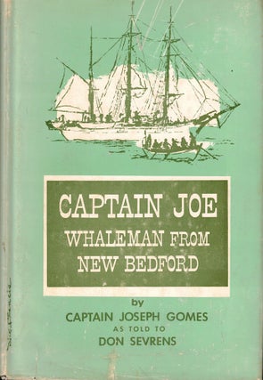 Item #52259 Captain Joe: Whaleman From New Bedford. Joseph Gomes